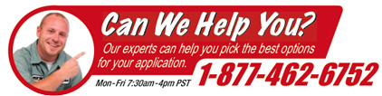 Can We Help You? Our experts can help you pick the best options for your application. 1-877-462-6752 Mon-Fri 7:30am-4pm PST